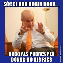 SÓC EL NOU ROBIN HOOD.... ROBO ALS POBRES PER DONAR-HO ALS RICS