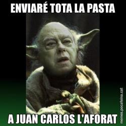 ENVIARÉ TOTA LA PASTA A JUAN CARLOS L'AFORAT