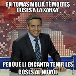 EN TOMAS MOLIA TÉ MOLTES COSES A LA XARXA  PERQUÉ LI ENCANTA TENIR LES COSES AL NÚVOL