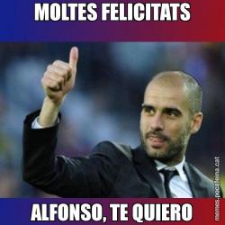 MOLTES FELICITATS ALFONSO, TE QUIERO