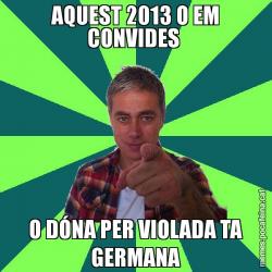 AQUEST 2013 O EM CONVIDES  O DÓNA PER VIOLADA TA GERMANA