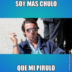 SOY MAS CHULO QUE MI PIRULO