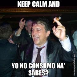 KEEP CALM AND YO NO CONSUMO NA' SABES?