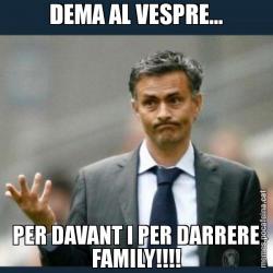 DEMA AL VESPRE... PER DAVANT I PER DARRERE FAMILY!!!!