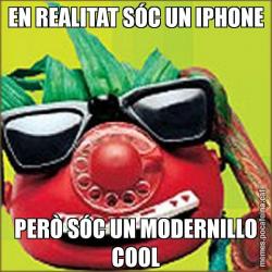 EN REALITAT SÓC UN IPHONE PERÒ SÓC UN MODERNILLO COOL