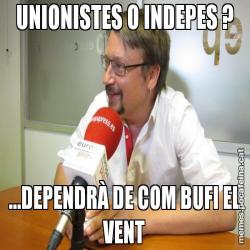 UNIONISTES O INDEPES ? ...DEPENDRÀ DE COM BUFI EL VENT