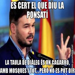 ES CERT EL QUE DIU LA PONSATÍ LA TAULA DE DIÀLEG ÉS UN CAGARRO, AMB MOSQUES I TOT, , PERÒ NO ES POT DIR