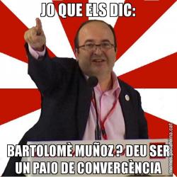 JO QUE ELS DIC: BARTOLOMÈ MUÑOZ ? DEU SER UN PAIO DE CONVERGÈNCIA