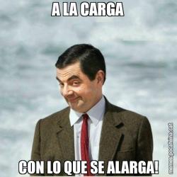 A LA CARGA CON LO QUE SE ALARGA!