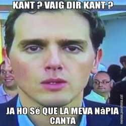 KANT ? VAIG DIR KANT ? JA HO Sé QUE LA MEVA NàPIA CANTA