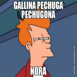 GALLINA PECHUGA PECHUGONA NORA