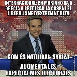 INTERNACIONAL: EN MARIANO VA A GRÈCIA A PREDICAR LA CASPA I EL LIBERALISME D'EXTREMA DRETA COM ÉS NATUIRAL, SYRIZA AUGMENTA LES EXPECTATIVES ELECTORALS
