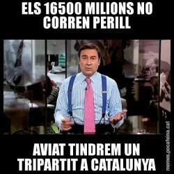 ELS 16500 MILIONS NO CORREN PERILL AVIAT TINDREM UN TRIPARTIT A CATALUNYA