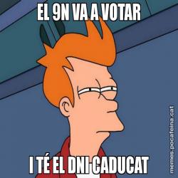 EL 9N VA A VOTAR I TÉ EL DNI CADUCAT