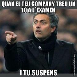 QUAN EL TEU COMPANY TREU UN 10 A L´EXAMEN I TU SUSPENS