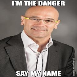 I'M THE DANGER SAY MY NAME