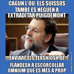 CAGUN L'OU. ELS SUISSOS TAMBÉ ES NEGUEN A EXTRADITAR PUIGDEMONT ENVIARÉ ELS TERSHIOSH DE FLANDESH A ESCORCOLLAR OMNIUM QUE ÉS MÉS A PROP