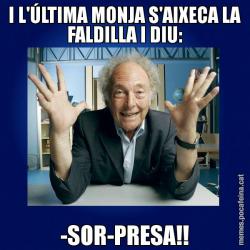 I L'ÚLTIMA MONJA S'AIXECA LA FALDILLA I DIU: -SOR-PRESA!!