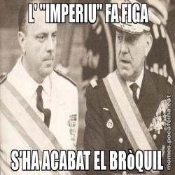 L' "IMPERIU" FA FIGA S'HA ACABAT EL BRòQUIL