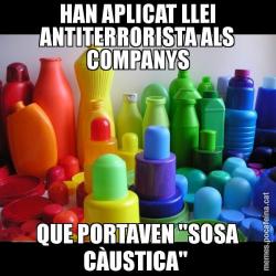 HAN APLICAT LLEI ANTITERRORISTA ALS COMPANYS QUE PORTAVEN "SOSA CÀUSTICA"