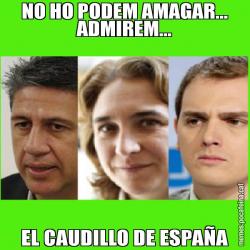 NO HO PODEM AMAGAR... ADMIREM... EL CAUDILLO DE ESPAÑA
