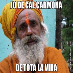 JO DE CAL CARMONA DE TOTA LA VIDA