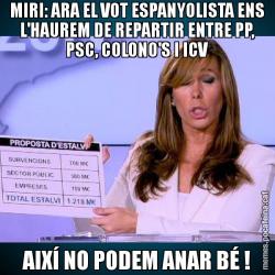 MIRI: ARA EL VOT ESPANYOLISTA ENS L'HAUREM DE REPARTIR ENTRE PP, PSC, COLONO'S I ICV AIXÍ NO PODEM ANAR BÉ !