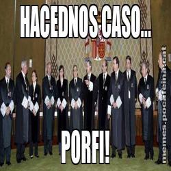 HACEDNOS CASO... PORFI!