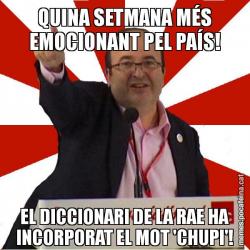 QUINA SETMANA MÉS EMOCIONANT PEL PAÍS! EL DICCIONARI DE LA RAE HA INCORPORAT EL MOT 'CHUPI'!