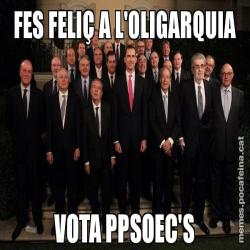 FES FELIÇ A L'OLIGARQUIA VOTA PPSOEC'S