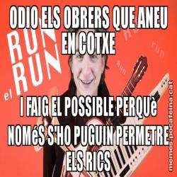 ODIO ELS OBRERS QUE ANEU EN COTXE I FAIG EL POSSIBLE PERQUè NOMéS S'HO PUGUIN PERMETRE ELS RICS