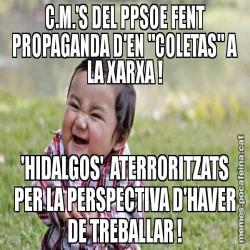 C.M.'S DEL PPSOE FENT PROPAGANDA D'EN "COLETAS" A LA XARXA ! 'HIDALGOS'  ATERRORITZATS PER LA PERSPECTIVA D'HAVER DE TREBALLAR !