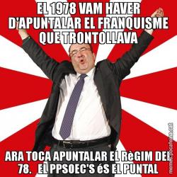 EL 1978 VAM HAVER D'APUNTALAR EL FRANQUISME QUE TRONTOLLAVA ARA TOCA APUNTALAR EL RèGIM DEL 78.   EL PPSOEC'S éS EL PUNTAL