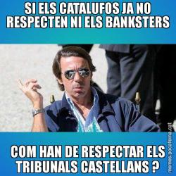 SI ELS CATALUFOS JA NO RESPECTEN NI ELS BANKSTERS COM HAN DE RESPECTAR ELS TRIBUNALS CASTELLANS ?