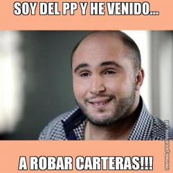 SOY DEL PP Y HE VENIDO... A ROBAR CARTERAS!!!