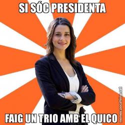 SI SÓC PRESIDENTA FAIG UN TRIO AMB EL QUICO