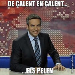 DE CALENT EN CALENT... ...ELS PELEN