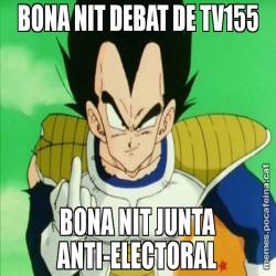 BONA NIT DEBAT DE TV155 BONA NIT JUNTA ANTI-ELECTORAL