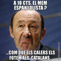 A 10 CTS. EL MEM ESPANYOLISTA ? ...COM QUE ELS CALERS ELS FOTEM ALS  CATALANS..