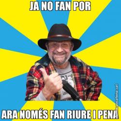 JA NO FAN POR ARA NOMÉS FAN RIURE I PENA