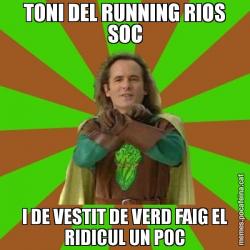 TONI DEL RUNNING RIOS SOC I DE VESTIT DE VERD FAIG EL RIDICUL UN POC