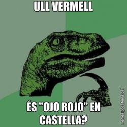 ULL VERMELL ÉS "OJO ROJO" EN CASTELLA?