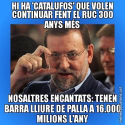HI HA 'CATALUFOS' QUE VOLEN CONTINUAR FENT EL RUC 300 ANYS MÉS NOSALTRES ENCANTATS: TENEN BARRA LLIURE DE PALLA A 16.000 MILIONS L'ANY