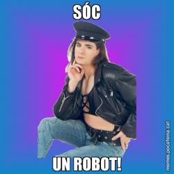 SÓC UN ROBOT!