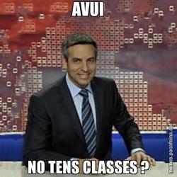 AVUI NO TENS CLASSES ?