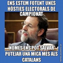 ENS ESTEM FOTENT UNES HÒSTIES ELECTORALS DE CAMPIONAT NOMÉS ENS POT SALVAR PUTEJAR UNA MICA MÉS ALS CATALANS