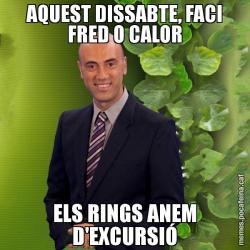 AQUEST DISSABTE, FACI FRED O CALOR ELS RINGS ANEM D'EXCURSIÓ