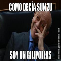 COMO DECÍA SUN ZU SOY UN GILIPOLLAS