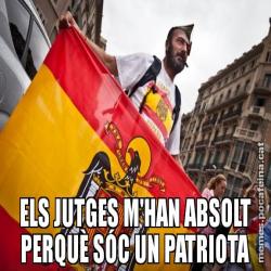 ELS JUTGES M'HAN ABSOLT PERQUÈ SÓC UN PATRIOTA