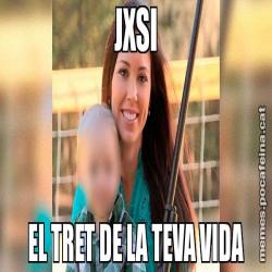 JXSI EL TRET DE LA TEVA VIDA